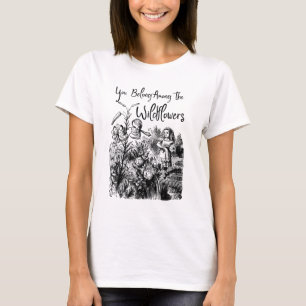 T-shirt Alice - Vous êtes parmi les fleurs sauvages