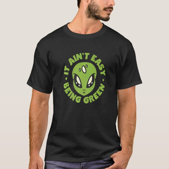 T-shirt Alien C'est pas facile d'être vert (Devant)