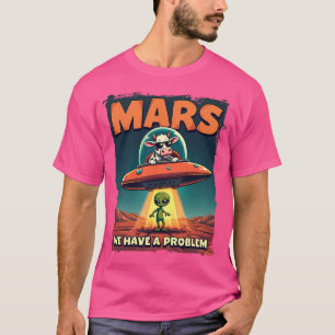 T-shirt Alien Enlevé Mars Nous avons un problème