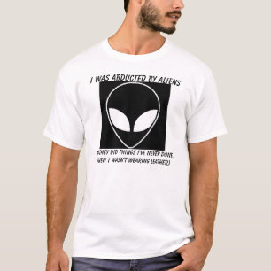 T-shirt alien, j'ai été enlevé par des aliens, et ils o