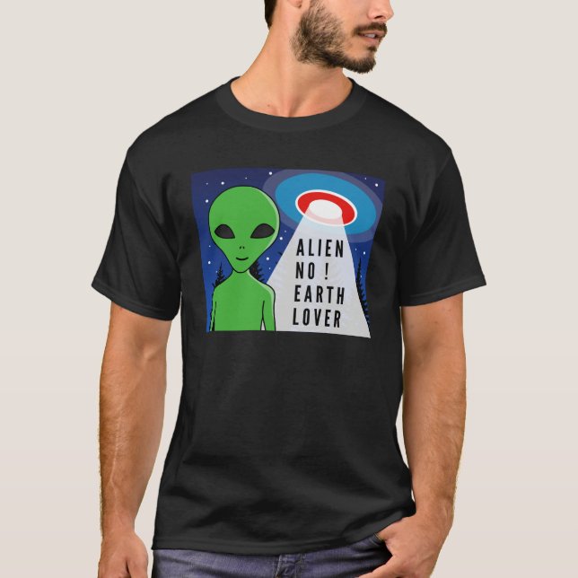 T-shirt Alien No Earth Lover ! Amusant Alien ! (Devant)