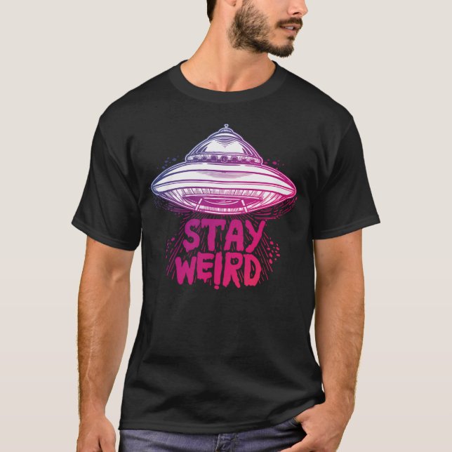 T-shirt Alien - Restez Étrange Soucoupe Volante Pour Weird (Devant)