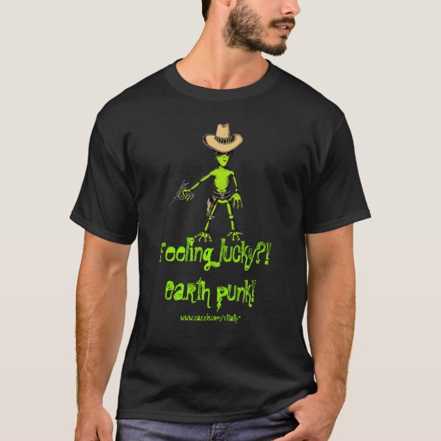 T-shirt Alien, se sentant chanceux ? ! Punk de la terre ! (Devant)