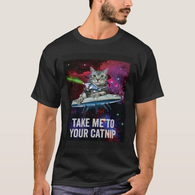 T-shirt Alien Space Cat Take Me to Your Catnip (Devant)