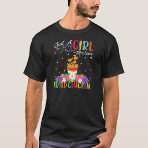 T-shirt Alimentation De Poulet Frit Juste Une Fille Qui Ai
