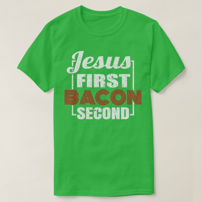 T-shirt Alimentation Lover Pun Jesus First Bacon 2 (Design devant)