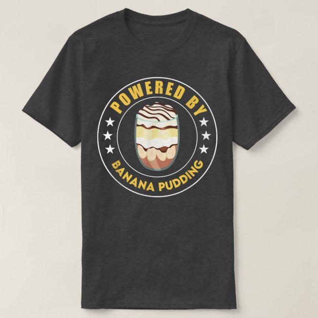 T-shirt Alimenté par Banana Pudding Funny Dessert Cooking  (Design devant)