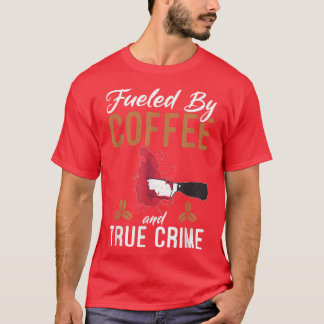 T-shirt Alimenté Par Café Et Véritable Criminalité Lover C