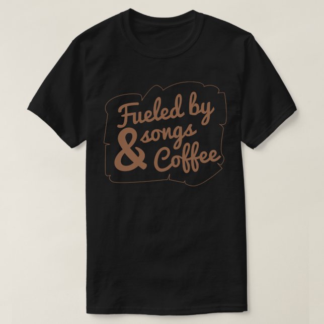 T-shirt Alimenté par des chansons et du café (Design devant)