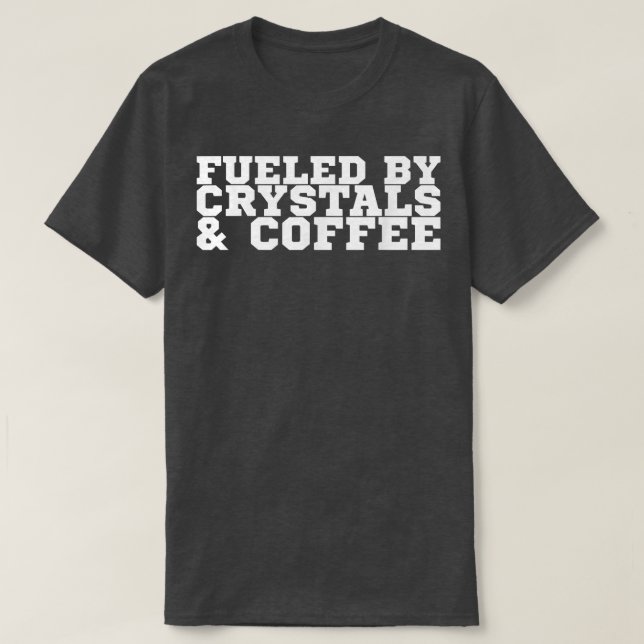 T-shirt Alimenté Par Des Cristaux Et Du Café (Design devant)
