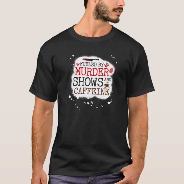 T-shirt Alimenté par des spectacles de meurtre et de caféi (Devant)