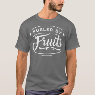 T-shirt Alimenté Par Fruits Fruiteux Végétarien Humour vég