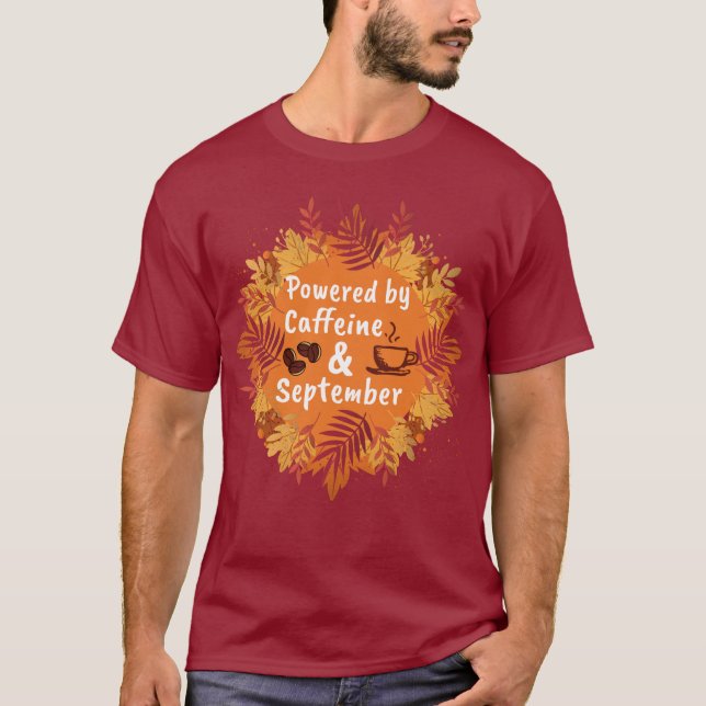 T-shirt Alimenté par la caféine et septembre (Devant)