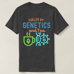 T-shirt Alimenté par la génétique et le thé, citations de 