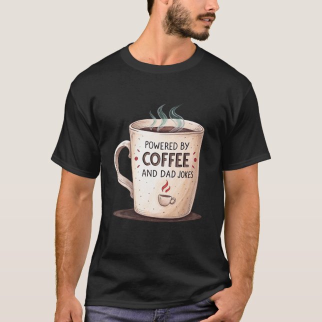 T-shirt Alimenté par le café et les blagues de papa (Devant)