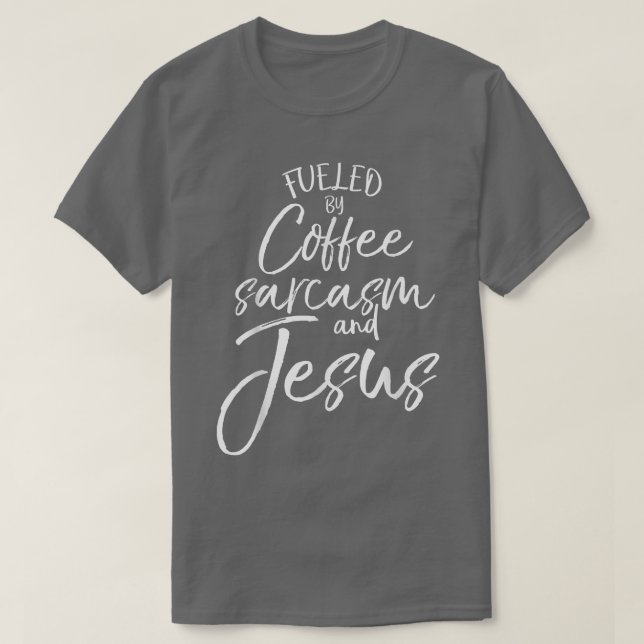 T-shirt Alimenté par le café Sarcasme et JésusBold Christi (Design devant)