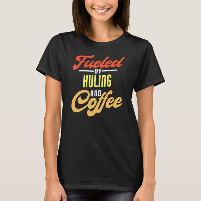 T-shirt Alimenté Par Le Huling Et Le Café Drôle  (Devant)