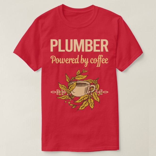 T-shirt Alimenté Par Le Plomber À Café (Design devant)