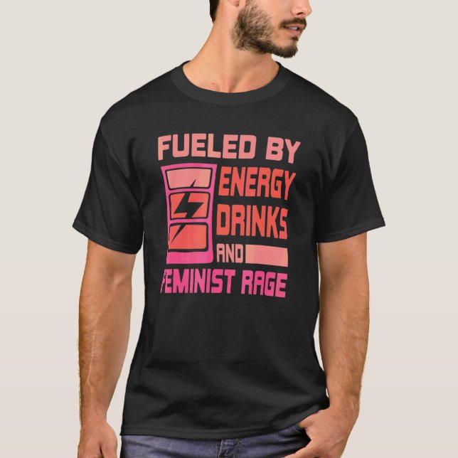 T-shirt Alimenté Par Les Boissons Énergétiques Et La Rage  (Devant)