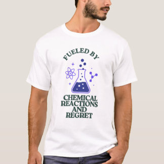 T-shirt Alimenté par les réactions chimiques et le Regret