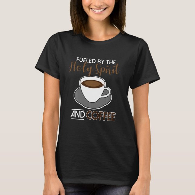 T-shirt Alimenté Par L'Esprit Saint Et Le Café (Devant)