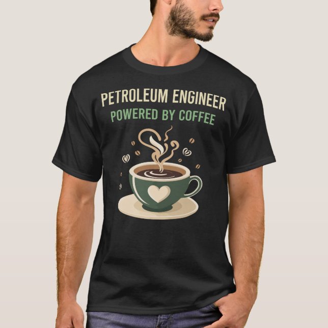 T-shirt Alimenté Par L'Ingénieur Pétrolier De Café (Devant)