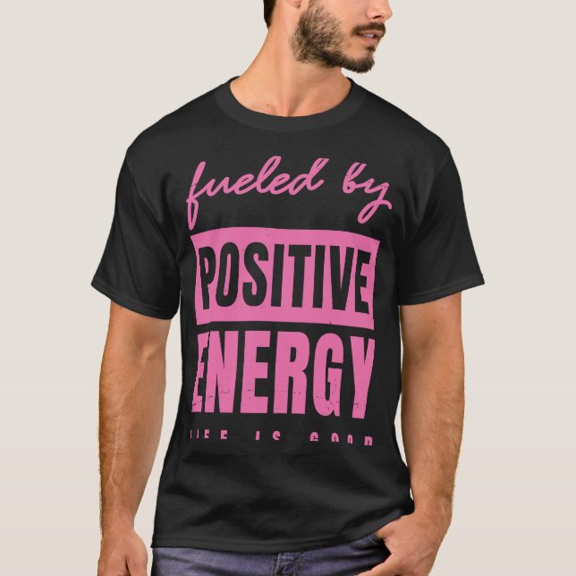 T-shirt Alimenté Par Une Énergie Positive Bonne Vie Positi (Devant)