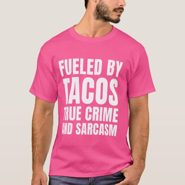 T-shirt Alimenté Tacos Véritable Criminalité Et Sarcasme D (Devant)