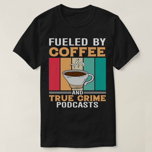 T-SHIRT ALIMENTÉE DE CAFÉ ET DE VÉRITABLES PODCASTES DE CR (Design devant)