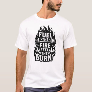 T-shirt Alimentez le feu, sentez le feu - Gymnase de motiv