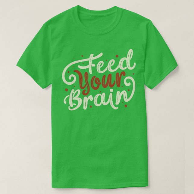 T-shirt Alimentez votre cerveau par Tobe Fonseca (Design devant)