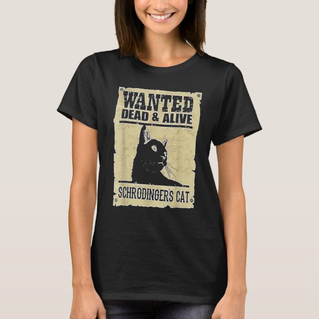 T-shirt Alive Schrodinger's Cat Wanted Dead (Devant)