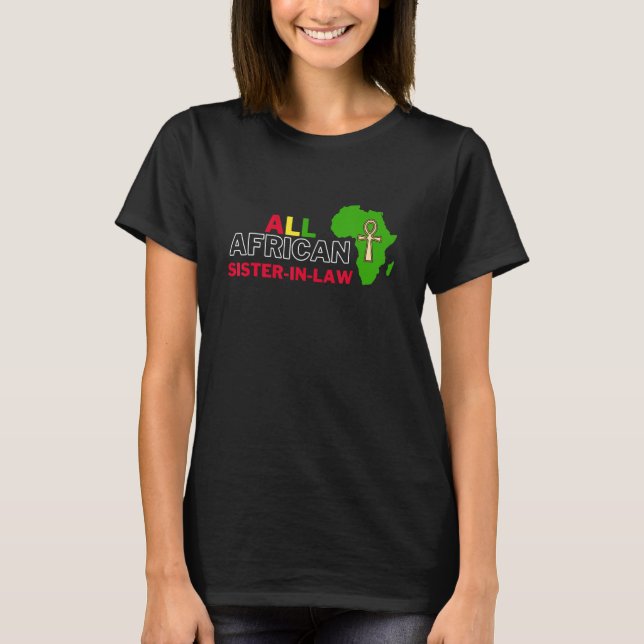 T-shirt All African Sister In Law Respectful African Famil (Devant)