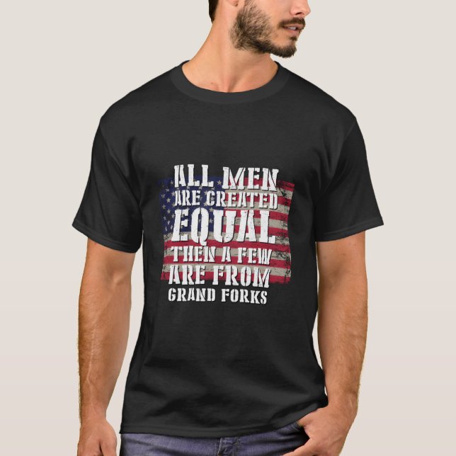 T-shirt All Are Created Equal Few From Grand Forks Patriot (Devant)