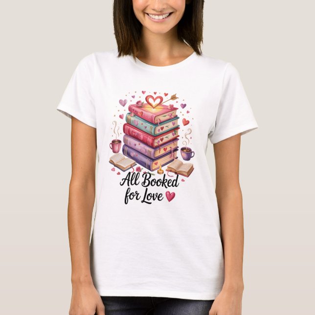 T-shirt All Booked for Love Coffee and Books Valentine (Devant)