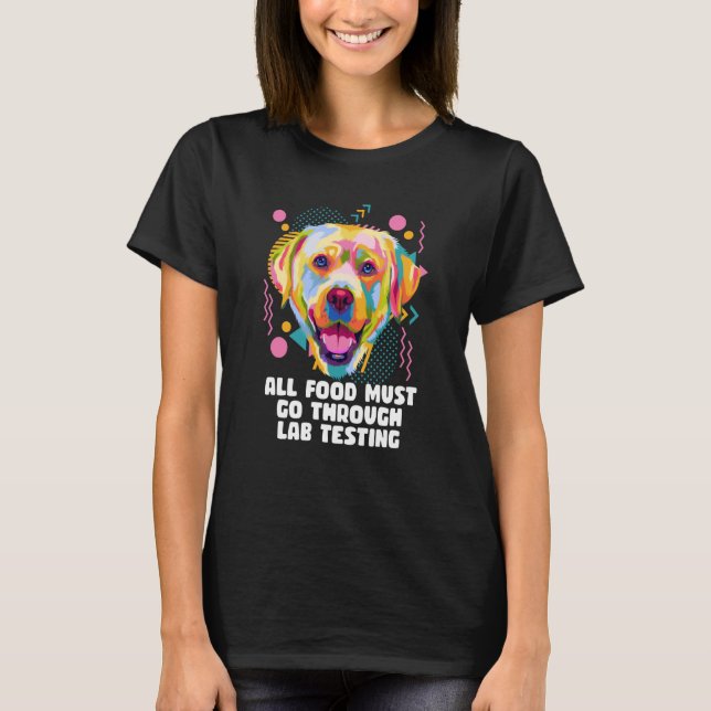 T-shirt All Food Go Through Lab Testing Labrador Retriever (Devant)