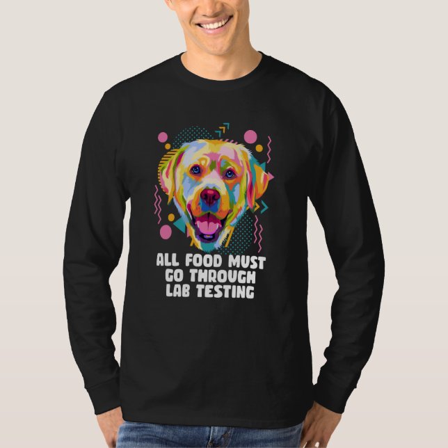 T-shirt All Food Go Through Lab Testing Labrador Retriever (Devant)