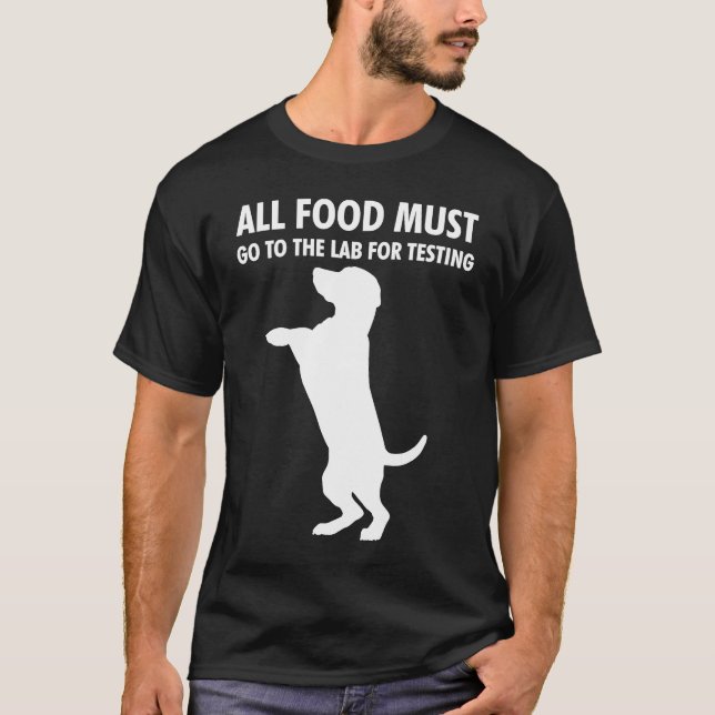 T-shirt ALL FOOD MUST GO TO THE LAB Funny Labrador Dog Per (Devant)