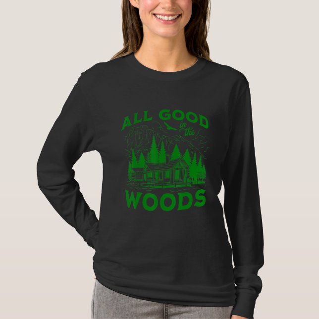 T-shirt All Good In The Woods Outdoors Wilderness Camping  (Devant)