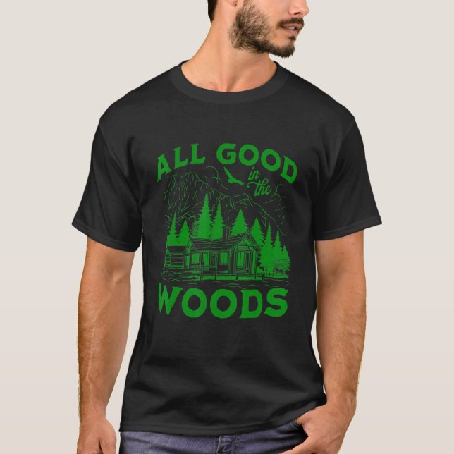 T-shirt All Good In The Woods Outdoors Wilderness Camping  (Devant)