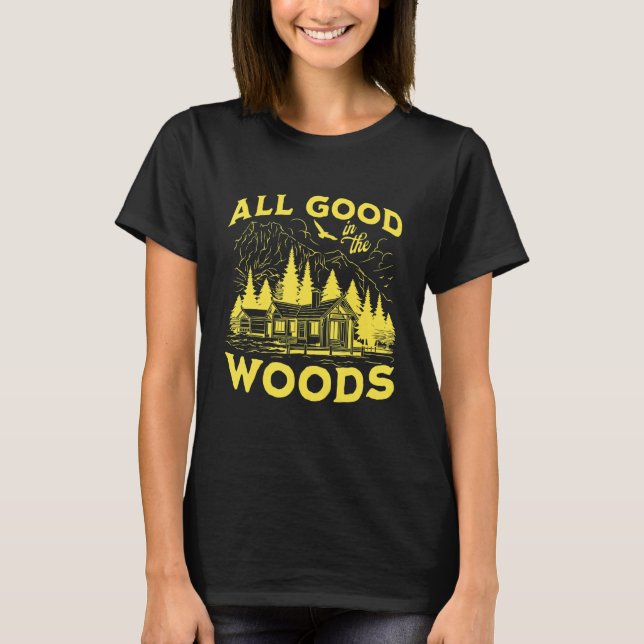 T-shirt All Good In The Woods Outdoors Wilderness Camping  (Devant)