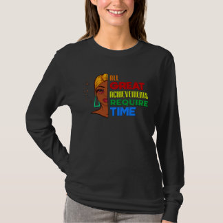 T-shirt All Great Achievements Require Time Black Melanin 
