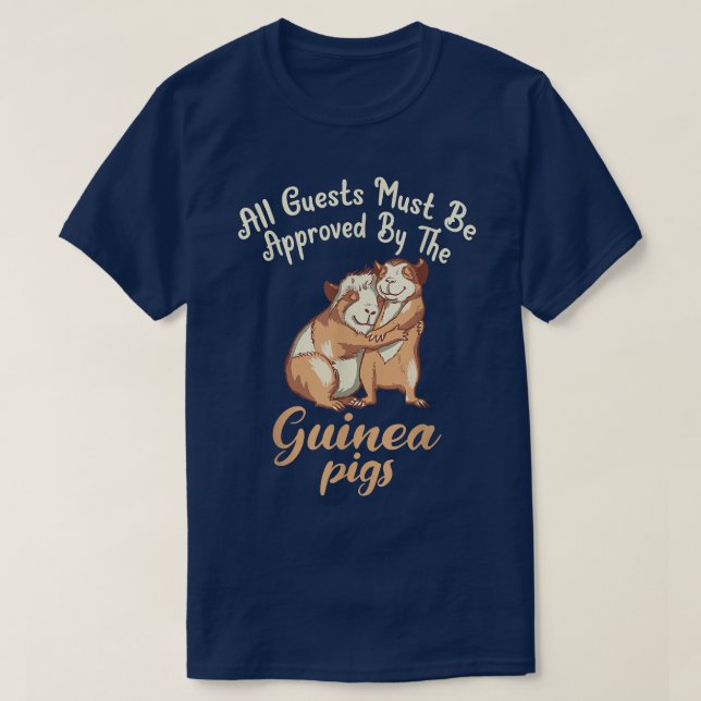 T-shirt All Guests Must Be Approved By The Cute Guinea Pig (Design devant)