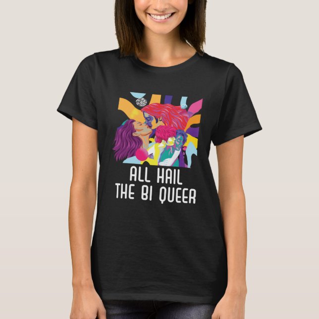 T-shirt All Hail The Bi Queer Bisexual Rainbow Pride LGBTQ (Devant)