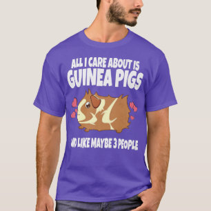 T-shirt All I Care About Is Guinea Pigs And Like 3 People