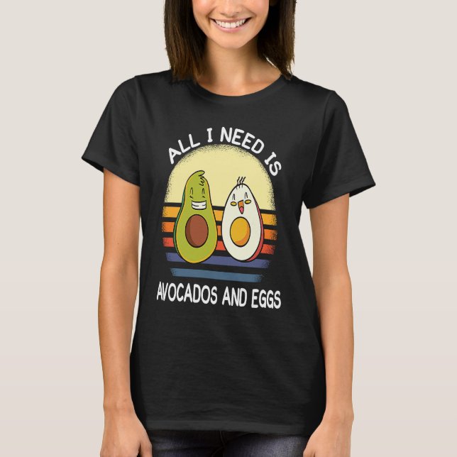 T-shirt all i need is avocados and eggs breakfast vegetari (Devant)