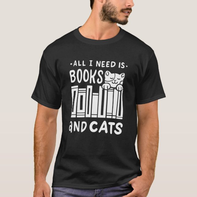 T-shirt All I Need Is Books & Cats Bookworm Cat Owner Read (Devant)