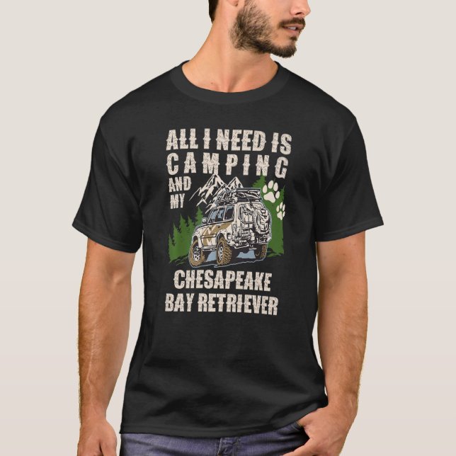 T-shirt All I Need Is Camping And My CHESAPEAKE BAY RETRIE (Devant)