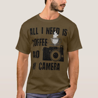 T-shirt All I Need is Coffee and My Camera (18) 