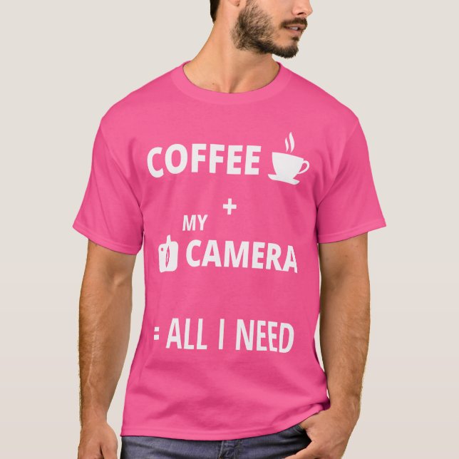T-shirt All I Need Is Coffee And My Camera Photography Shi (Devant)